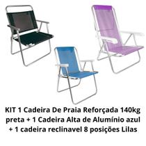 KIT 1 Cadeira De Praia Reforçada 140kg + 1 Cadeira alta aluminio + 1 Cadeira Reclinavel