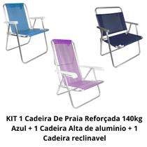 KIT 1 Cadeira Praia Reforçada 140kg AZUL + 1 Cadeira alta aluminio + 1 Cadeira Reclinavel