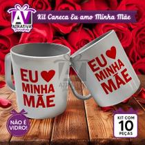 Kit 10 Caneca Presente Eu amo minha Mae Kit 10 Caneca Presente Eu amo minha Mae