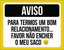 Kit 10 Placa Favor Encher Meu Saco Bom Relacionamento 36X46