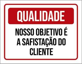 Kit 10 Placa Qualida Nosso Objetivo Satisfação Cliente 36X46