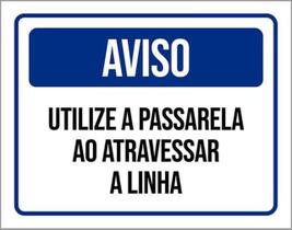 Kit 10 Placa Utilize Passarela Atravessar A Linha 36X46