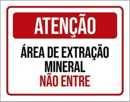 Kit 10 Placas Atenção Área Extração Mineral Não Entre 36X46