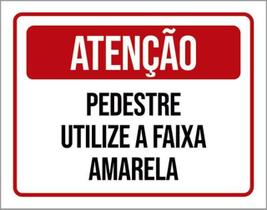 Kit 10 Placas Atençao Pedestre Utilize Faixa Amarela 36X46