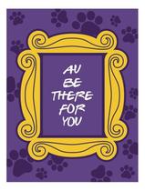 Kit 10 Placas Au Be There For You 36X46