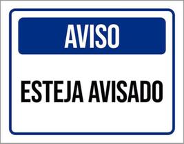 Kit 10 Placas Aviso Esteja Avisado 36X46