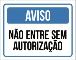 Kit 10 Placas Aviso Não Entre Sem Autorização ul 36X46