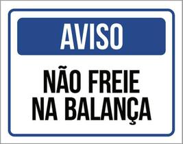 Kit 10 Placas Aviso Não Freie Na Balança 36X46