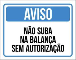 Kit 10 Placas Aviso Não Suba Balança Sem Autorização 36X46