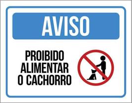 Kit 10 Placas Aviso Proibido Alimentar O Cachorro