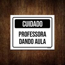 Kit 10 Placas Cuidado Professora Dando Aula