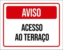 Kit 10 Placas De Aviso Acesso Ao Terraço 36X46