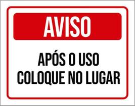 Kit 10 Placas De Aviso Após O Uso Coloque No Lugar 36X46