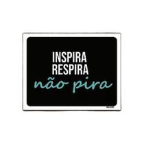 Kit 10 Placas Decorativa - Inspira Respira Não Pira
