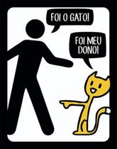 Kit 10 Placas Foi Gato Foi Meu Dono 36X46