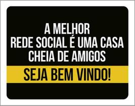 Kit 10 Placas Melhor Rede Social Casa Amigos 36X46