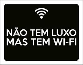 Kit 10 Placas Não Tem Luxo Tem Wifi 36X46