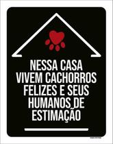 Kit 10 Placas Nessa Casa Vivem Cachorros Felizes 36X46