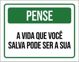 Kit 10 Placas Pense A Vida Que Salva Pode Ser A Sua 36X46