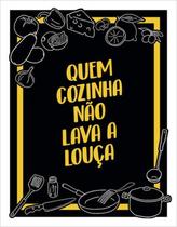 Kit 10 Placas Quem Cozinha Não Lava Louça 36X46