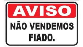 Kit 12 placa sinalização aviso nao vendemos fiado 20x30