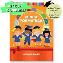 Kit 15 Unidades-Minha Formatura Educação Infantil Kit 15 Unidades-Minha Formatura Educação Infantil