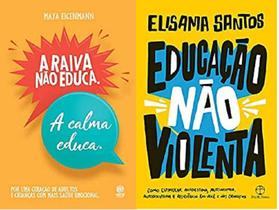 Kit 2 Livros A Raiva Não Educa. A Calma Educa + Educação Não