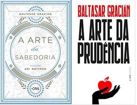 KIT 2 LIVROS Baltasar Gracián A arte da sabedoria + A arte da prudência KIT 2 LIVROS Baltasar Gracián A arte da sabedoria + A arte da prudência