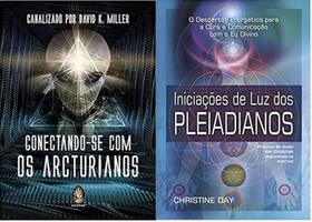 KIT 2 LIVROS Conectando-se com os Arcturianos + Iniciações de Luz dos Pleiadianos