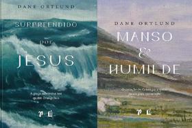 Kit 2 Livros Dane C. Ortlund Manso E Humilde + Surpreendido Por Jesus