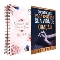 Kit 2 Livros Diário de Oração Amando a Deus - Preciso de Ti + 20 Segredos para Renovar sua Vida de Oração