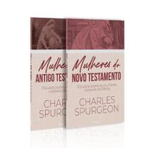 Kit 2 livros Mulheres do Novo Testamento + Mulheres do Antigo Testamento Charles Spurgeon Guerreiras de Oração