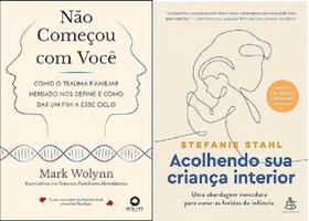 kit 2 livros Não Começou com Você + Acolhendo sua criança interior
