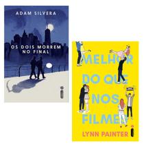 Kit 2 livros, Os Dois Morrem No Final + Melhor do que nos filmes, Lynn Painter, Adam Silvera