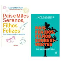Kit 2 livros para ser o melhor pai/mãe: pais e mães serenos, filhos felizes + pais feridos. filhos sobreviventes