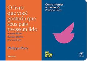 KIT 2 LIVROS Philippa Perry O livro que você gostaria que seus pais tivessem lido + Como manter a mente sã -