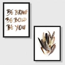 Kit 2 Quadros Be Brave Be Bold Be You Penas 24x18cm - com vidro