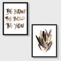 Kit 2 Quadros Be Brave Be Bold Be You Penas 24x18cm
