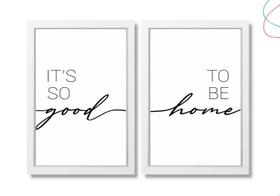 Kit 2 Quadros para casa - Its so good to be home Kit 2 Quadros para casa - Its so good to be home