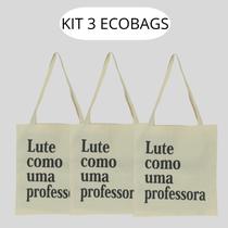 KIT 3 Bolsa Ecobag Sacola Lute como uma professora Natural KIT 3 Bolsa Ecobag Sacola Lute como uma professora Natural