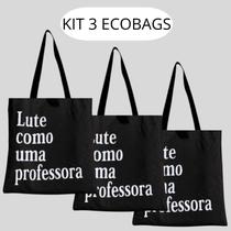 KIT 3 Bolsa Ecobag Sacola Lute como uma professora preta