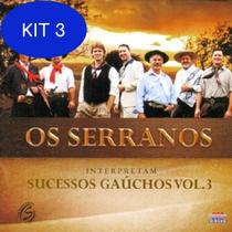 Kit 3 CD Os Serranos Interpretam Sucessos Gaúchos Vol.3 - Usa discos