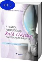 Kit 3 Livro A Prática Pedagógica Do Balé Clássico Na Ed. Infantil