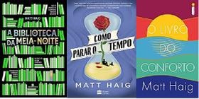 kit 3 livros Matt Haig A Biblioteca da Meia-Noite + Como parar o tempo + O Livro Do Conforto