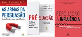 KIT 3 LIVROS ROBERT CIALDINI As armas da persuasão + Pré-suasão + Persuasão & Influência - Alta Books