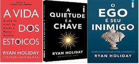 kit 3 livros RYAN HOLIDAY A Vida dos Estoicos + A Quietude É A Chave + O Ego É Seu Inimigo - Intrínseca