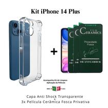 Kit 3 Películas Cerâmica Fosca Privacidade + Capa Capinha Transparente para Iphone 14 Plus