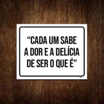 Kit 3 Placa Cada Um Sabe Dor Delícia De Ser Que É