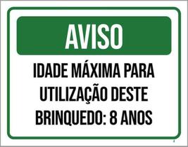 Kit 3 Placa Idade Máxima Utilização Brinquedo 8 Anos 36X46