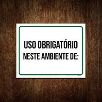 Kit 3 Placa Sinalização - Uso Obrigatório Neste Ambiente De